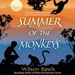 Summer of the Monkeys Audibook, by Wilson Rawls