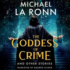 The Goddess of Crime and Other Stories Audibook, by Michael La Ronn