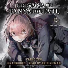 The Saga of Tanya the Evil, Vol. 13 (light novel): Dum Spiro, Spero: Part 1 Audibook, by Carlo Zen