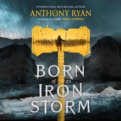 Born of an Iron Storm Audibook, by Anthony Ryan