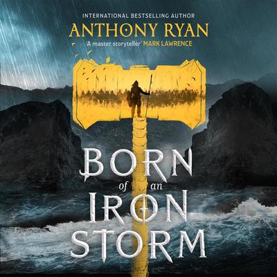 Born of an Iron Storm Audibook, by Anthony Ryan
