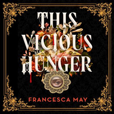 This Vicious Hunger Audibook, by Francesca May