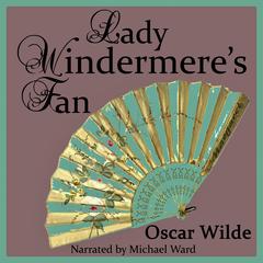 Lady Windermere's Fan Audibook, by Oscar Wilde