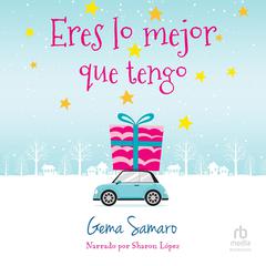 Eres lo mejor que tengo 'You're The Best I Have' Audibook, by Gema Samaro