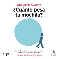 ¿Cuánto pesa tu mochila? 'How Much Does Your Baggage Weigh?' Audibook, by Alicia Álvarez