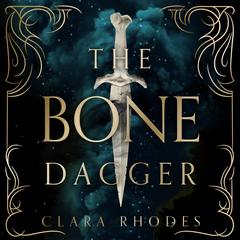 The Bone Dagger Audibook, by Clara Rhodes