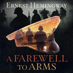 A Farewell to Arms Audibook, by Ernest Hemingway