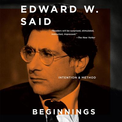 Beginnings: Intention and Method Audibook, by Edward W. Said