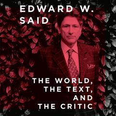 The World, the Text, and the Critic Audibook, by Edward W. Said