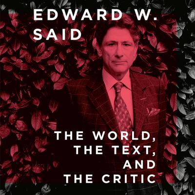 The World, the Text, and the Critic Audibook, by Edward W. Said