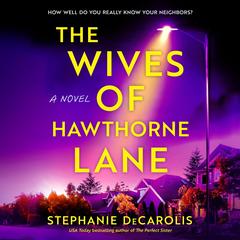 The Wives of Hawthorne Lane: A Novel Audibook, by Stephanie DeCarolis