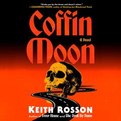 Coffin Moon: A Novel Audibook, by Keith Rosson