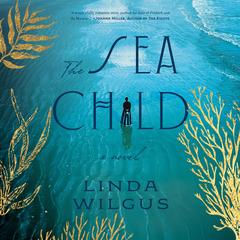 The Sea Child: A Novel Audibook, by 