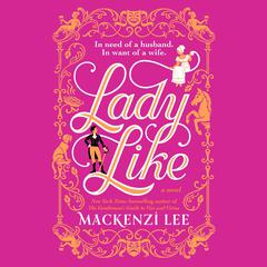 Lady Like: A Novel Audibook, by Mackenzi Lee