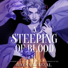 A Steeping of Blood Audibook, by Hafsah Faizal