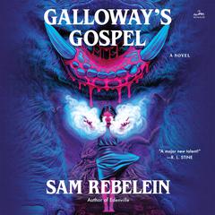 Galloway’s Gospel: A Novel Audibook, by Sam Rebelein