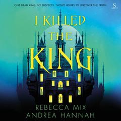 I Killed the King Audibook, by Rebecca Mix