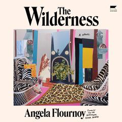 The Wilderness: A Novel Audibook, by Angela Flournoy