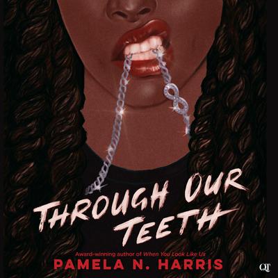 Through Our Teeth Audibook, by Pamela N. Harris