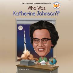 Who Was Katherine Johnson? Audibook, by Shelia P. Moses