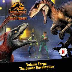 Chaos Theory, Volume Three: The Junior Novelization (Jurassic World) Audibook, by Steve Behling
