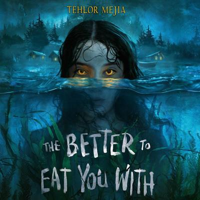 The Better to Eat You With Audibook, by Tehlor Kay Mejia