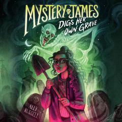 Mystery James Digs Her Own Grave Audibook, by Ally Russell