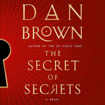 The Secret of Secrets: A Novel Audibook, by Dan Brown