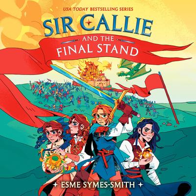 Sir Callie and the Final Stand Audibook, by Esme Symes-Smith