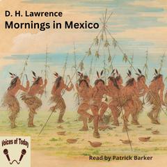 Mornings in Mexico Audibook, by D. H. Lawrence