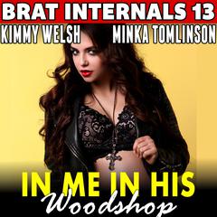 In Me In His Woodshop : Brat Internals 13 (Breeding Erotica Pregnancy Erotica Brat Erotica Age Gap Erotica) Audibook, by Kimmy Welsh