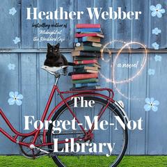 The Forget-Me-Not Library: A Novel Audibook, by Heather Webber