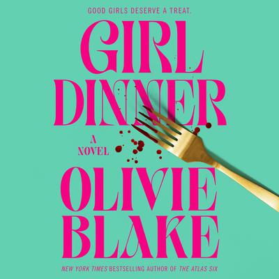 Girl Dinner: A Novel Audibook, by Olivie Blake