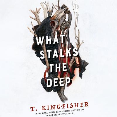 What Stalks the Deep Audibook, by T. Kingfisher