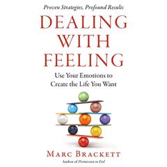Dealing with Feeling: Use Your Emotions to Create the Life You Want Audibook, by Marc Brackett, Ph.D.