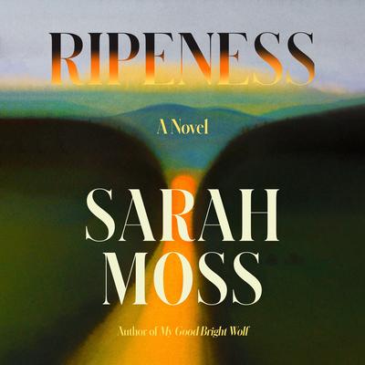 Ripeness: A Novel Audibook, by Sarah Moss