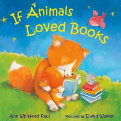 If Animals Loved Books Audibook, by Ann Whitford Paul
