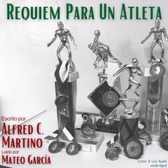 Requiem Para Un Atleta Audibook, by Alfred C. Martino