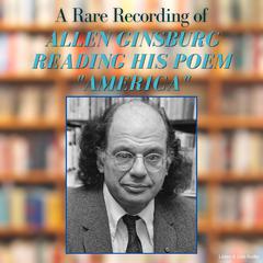 A Rare Recording of Allen Ginsburg Reading His Poem 'America' Audibook, by Allen Ginsburg