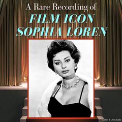 A Rare Recording of Film Icon Sophia Loren Audibook, by Sophia Loren