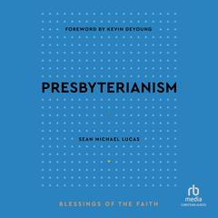 Presbyterianism: Blessings of the Faith Audibook, by 