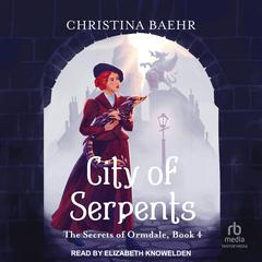 City of Serpents Audibook, by Christina Baehr