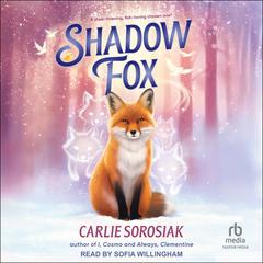 Shadow Fox Audibook, by Carlie Sorosiak