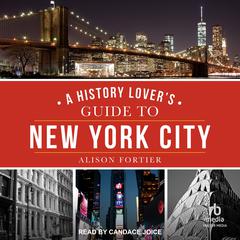 A History Lover's Guide to New York City Audibook, by Alison Fortier