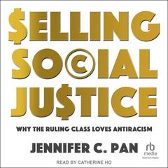 Selling Social Justice: Why the Ruling Class Loves Antiracism Audibook, by 
