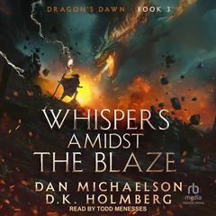 Whispers Amidst the Blaze Audibook, by D.K. Holmberg