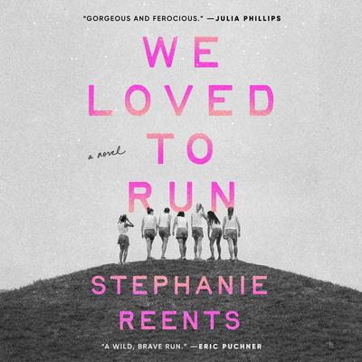 We Loved to Run: A Novel Audibook, by Stephanie Reents