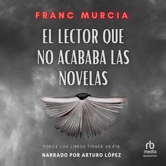 El lector que no acababa las novelas 'The Reader that Didn't Finish Novels' Audibook, by Franc Murcia