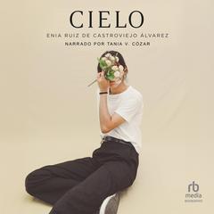 Cielo 'Heaven' Audibook, by Elena Ruiz de Castroviejo Alvarez