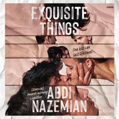 Exquisite Things Audibook, by Abdi Nazemian